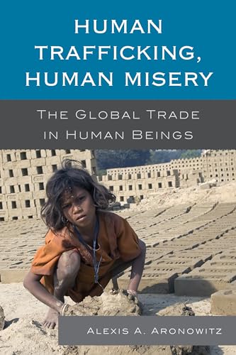 Imagen de archivo de Human Trafficking, Human Misery: The Global Trade in Human Beings (Global Crime and Justice) a la venta por Upward Bound Books
