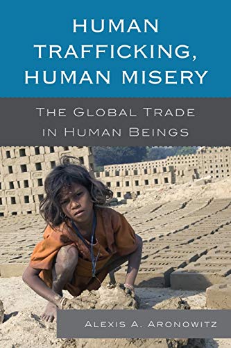 9780810890596: Human Trafficking, Human Misery: The Global Trade in Human Beings (Global Crime and Justice)
