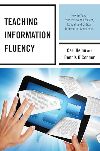 Beispielbild fr Teaching Information Fluency: How to Teach Students to Be Efficient, Ethical, and Critical Information Consumers zum Verkauf von Michael Lyons