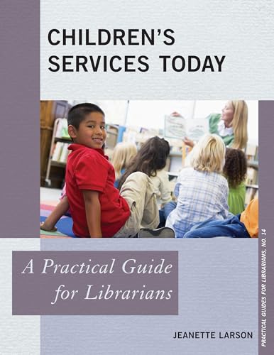 

Children's Services Today: A Practical Guide for Librarians (Volume 14) (Practical Guides for Librarians, 14)