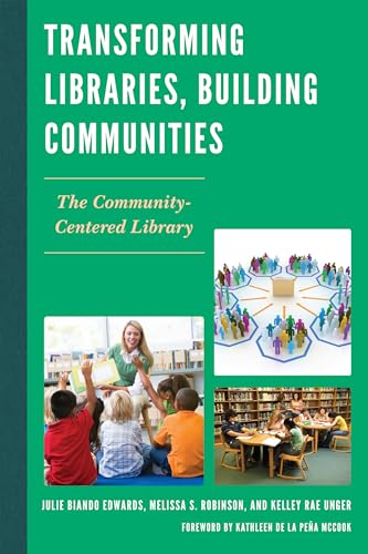 Beispielbild fr Transforming Libraries, Building Communities: The Community-Centered Library zum Verkauf von booksdeck