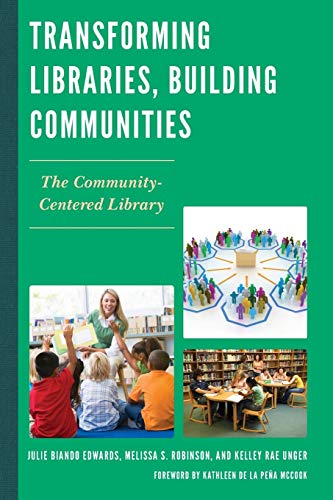 Imagen de archivo de Transforming Libraries, Building Communities : The Community-Centered Library a la venta por Better World Books