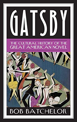 Beispielbild fr Gatsby: The Cultural History of the Great American Novel (Contemporary American Literature) zum Verkauf von HPB-Red