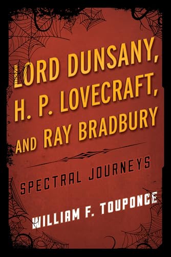 Lord Dunsany, H.P. Lovecraft, and Ray Bradbury: Spectral Journeys (Studies in Supernatural Literature) (9780810892194) by Touponce, William F.