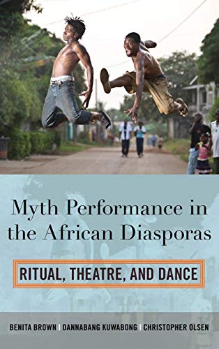 Imagen de archivo de Myth Performance in the African Diasporas : Ritual, Theatre, and Dance a la venta por Better World Books