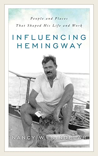 Stock image for Influencing Hemingway: People and Places That Shaped His Life and Work for sale by SecondSale