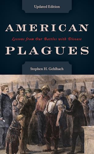 Stock image for American Plagues: Lessons from Our Battles with Disease for sale by HPB-Diamond