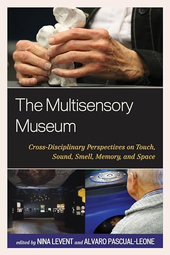 9780810895355: The Multisensory Museum: Cross-Disciplinary Perspectives on Touch, Sound, Smell, Memory, and Space