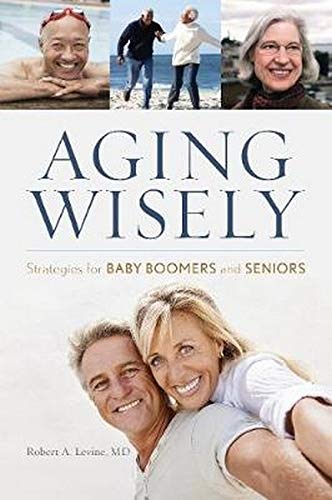 Beispielbild fr Aging Wisely: Strategies for Baby Boomers and Seniors zum Verkauf von Michael Lyons