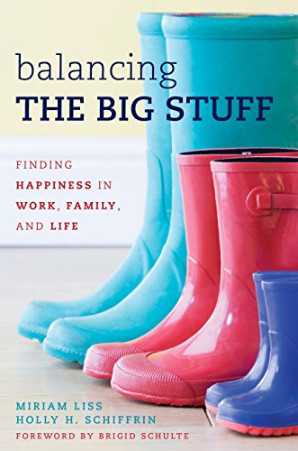 Imagen de archivo de Balancing the Big Stuff: Finding Happiness in Work, Family, and Life a la venta por Revaluation Books