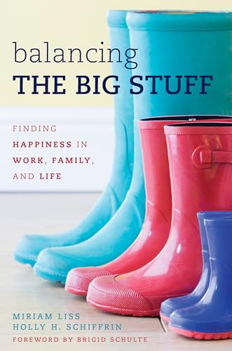 Stock image for Balancing the Big Stuff: Finding Happiness in Work, Family, and Life for sale by Michael Lyons