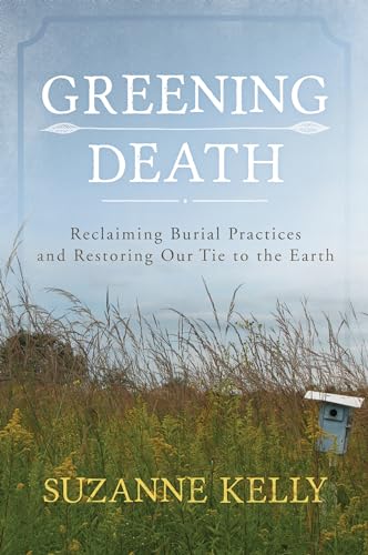 9780810895812: Greening Death: Reclaiming Burial Practices and Restoring Our Tie to the Earth