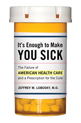 9780810895843: It's Enough to Make You Sick: The Failure of American Health Care and a Prescription for the Cure