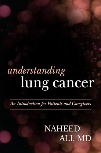 Imagen de archivo de Understanding Lung Cancer: An Introduction for Patients and Caregivers a la venta por Michael Lyons