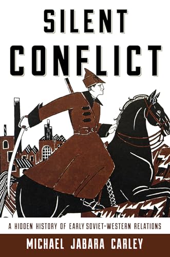 Stock image for Silent Conflict: A Hidden History of Early Soviet-Western Relations (Paperback) for sale by Book Depository International
