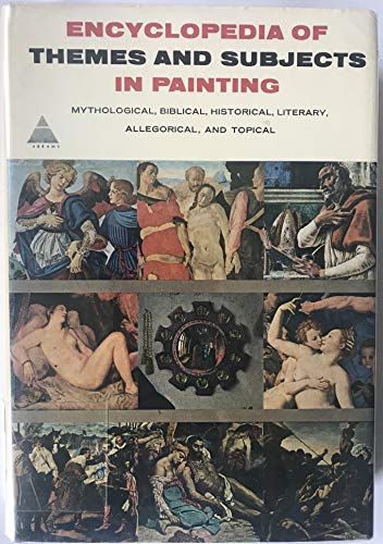 9780810900998: Encyclopedia of Themes and Subjects in Painting: Mythological Biblical Historical Literary Allegorical and Topical