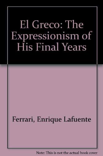 Beispielbild fr El Greco: The Expressionism of His Final Years zum Verkauf von Sequitur Books
