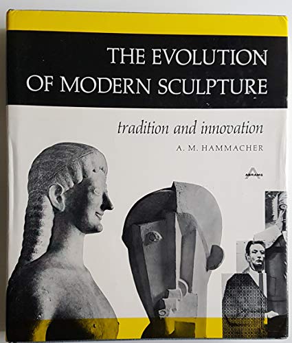 Imagen de archivo de The Evolution of Modern Sculpture - Tradition and Innovation a la venta por Hennessey + Ingalls