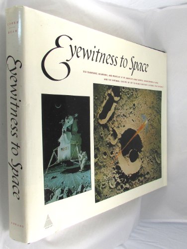 Eyewitness to space;: Paintings and drawings related to the Apollo mission to the moon, selected, with a few exceptions, from the art program of the ... and Space Administration (1963 to 1969) (9780810901124) by Hereward Lester Cooke