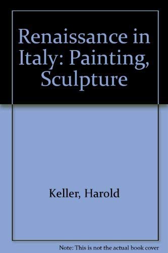 The Renaissance in Italy:Painting, Sculpture, Architecture: