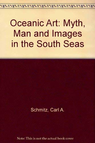 Beispielbild fr Oceanic art;: Myth, man, and image in the South Seas Schmitz, Carl August zum Verkauf von Particular Things