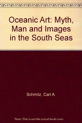 Stock image for Oceanic art;: Myth, man, and image in the South Seas Schmitz, Carl August for sale by Particular Things