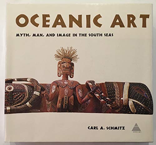 Stock image for Oceanic art;: Myth, man, and image in the South Seas Schmitz, Carl August for sale by Particular Things