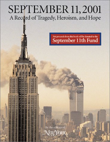 Stock image for September 11 2001 : New York Attacked, a Record of Tragedy, Heroism and Hope for sale by Better World Books