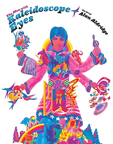 Beispielbild fr The Man With Kaleidoscope Eyes: The Art of Alan Aldridge zum Verkauf von WorldofBooks