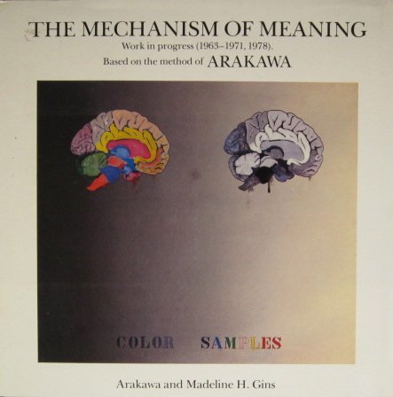 Stock image for The mechanism of meaning: Work in progress (1963-1971, 1978) based on the method of Arakawa for sale by dsmbooks