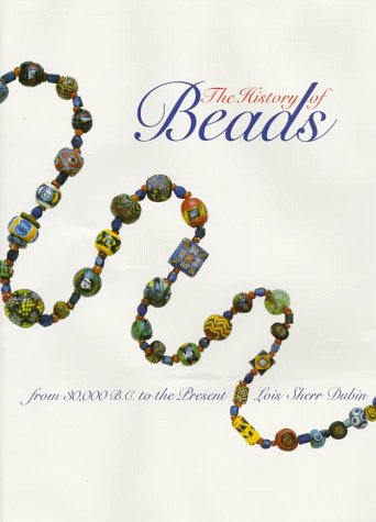 Stock image for The History of Beads: From 30,000 B.C. to the Present for sale by Seattle Goodwill