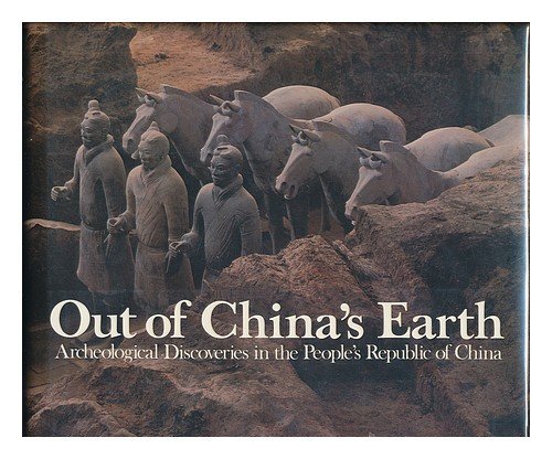 Beispielbild fr Out of China's earth: Archeological discoveries in the People's Republic of China zum Verkauf von Wonder Book