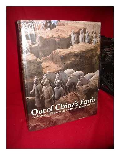 Stock image for Out of China's earth: Archeological discoveries in the People's Republic of China for sale by Wonder Book