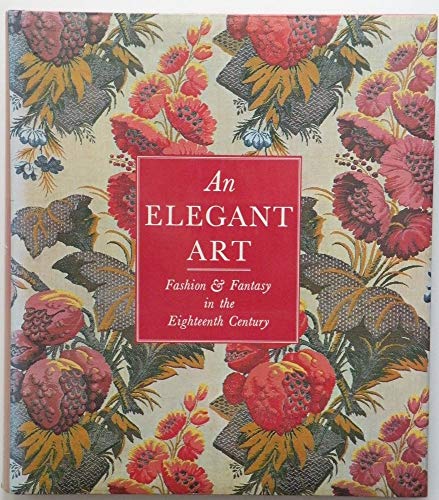 An Elegant Art: Fashion & Fantasy in the Eighteenth Century