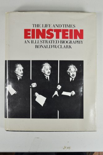 Einstein: The Life and Times.; An Illustrated Biography - CLARK, Ronald W.