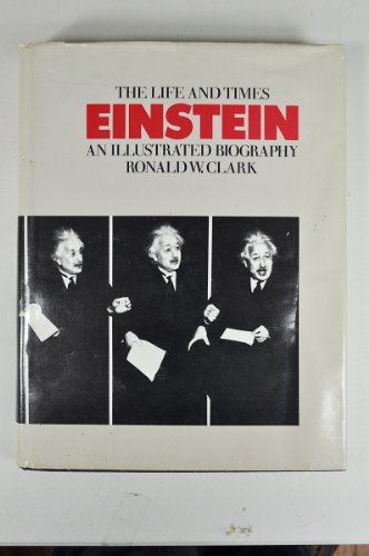 Einstein: The Life and Times -- An Illustrated Biography