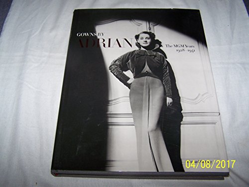Imagen de archivo de Gowns by Adrian : The MGM Years 1928-1941 a la venta por Better World Books