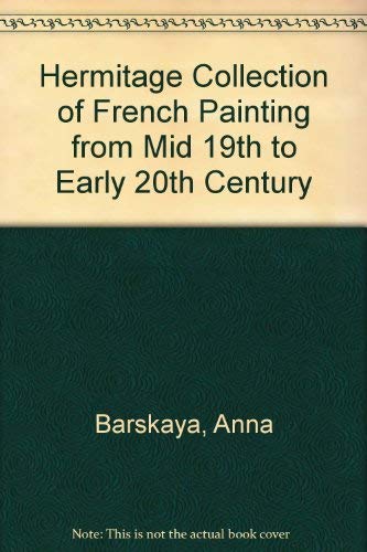 Hermitage Collection of French Painting from Mid 19th to Early 20th Century