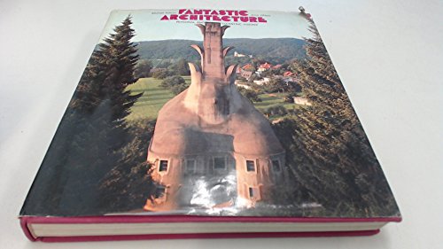 Stock image for Fantastic Architecture : Personal and Eccentric Visions for sale by Better World Books: West