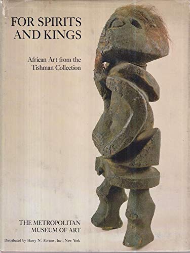 Stock image for For Spirits and Kings: African Art from the Paul and Ruth Tishman Collection for sale by Joseph Burridge Books