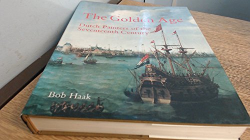 The Golden Age: Dutch Painters of the Seventeenth Century - Haak, Bob