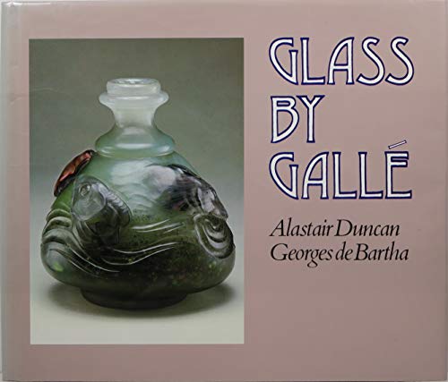 Imagen de archivo de Glass by Galle a la venta por Jenson Books Inc