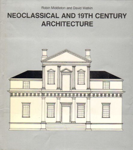 Stock image for Neoclassical and 19th Century Architecture (History of World Architecture) for sale by Solr Books