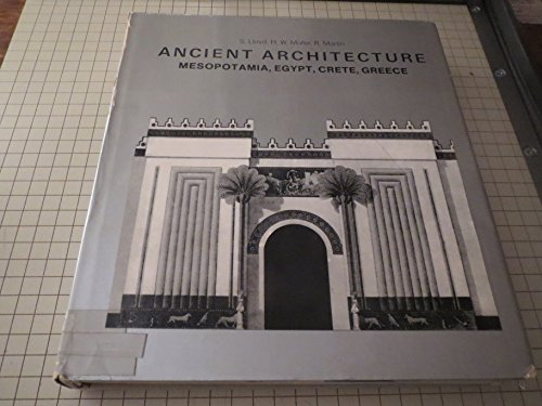 Ancient Architecture: Mesopotamia, Egypt, Crete, Greece (9780810910201) by Seton Lloyd; Hans Wolfgang Muller; Roland Martin