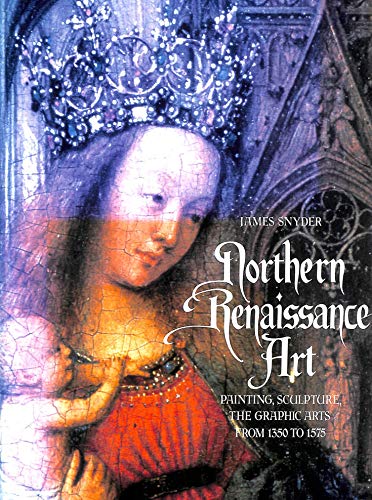 Stock image for Northern Renaissance Art: Painting, Sculpture, the Graphic Arts from 1350 to 1575 for sale by Zoom Books Company