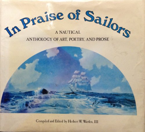 Stock image for In praise of sailors: A nautical anthology of art, poetry, and prose for sale by SecondSale