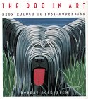 The Dog in Art: From Rococo to Post-Modernism (9780810911437) by Rosenblum, Robert
