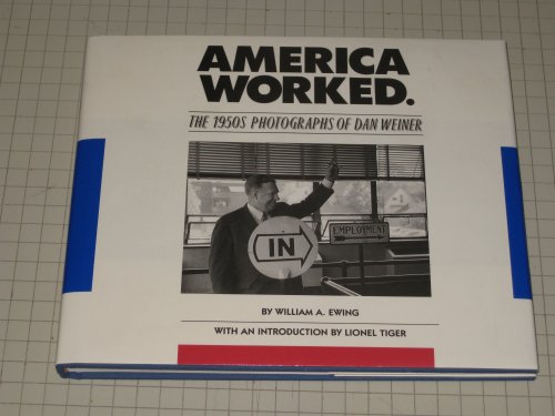 Stock image for America Worked: The 1950s Photographs of Dan Weiner for sale by HPB-Red