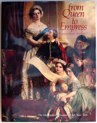 Stock image for From Queen to Empress: Victorian Dress 1837-1877: An Exhibition at the Costume Institute, December 15, 1988-April 16, 1989 for sale by ThriftBooks-Dallas