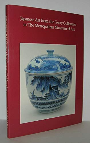 Stock image for Japanese Art from the Gerry Collection in the Metropolitan Museum of Art: In the Metropolitan Museum of Art for sale by Betterbks/ COSMOPOLITAN BOOK SHOP